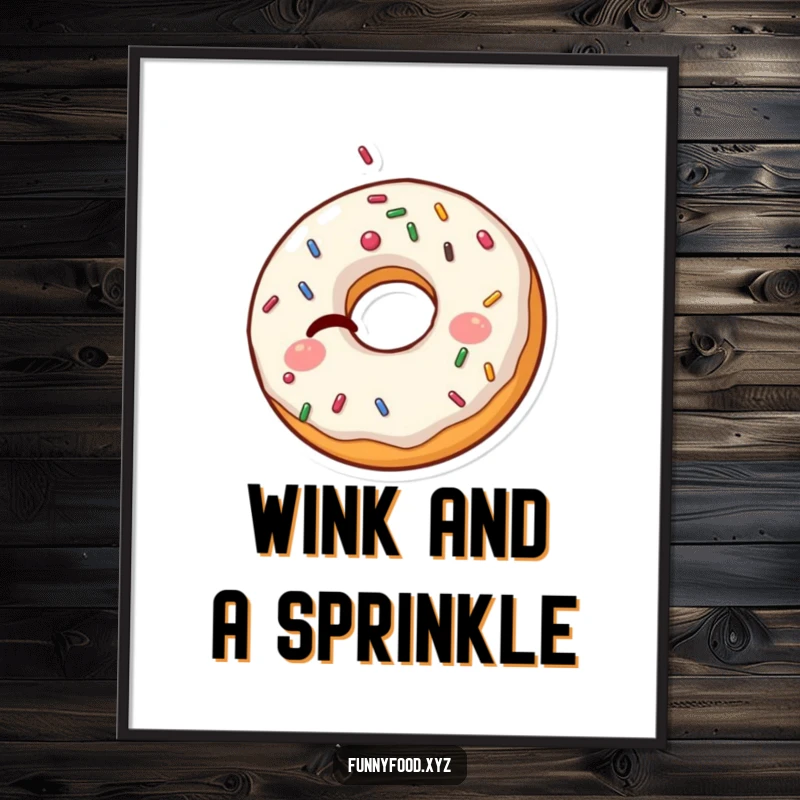 Funny Donut Poster: A winking donut with sprinkles popping out creates a fun, eye-catching, and humorous piece.