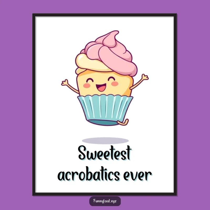 Funny Cupcake Poster: Cartwheeling Treat Art, a Whimsical Funny Gift