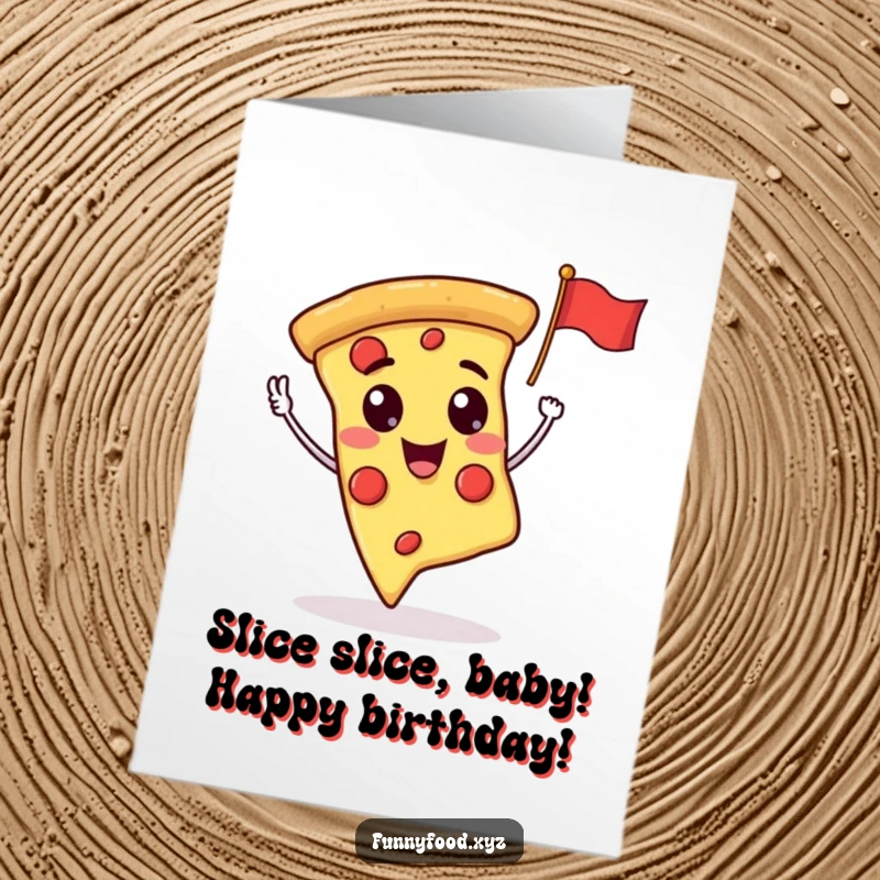 Funny Free Printable Birthday Card: Smiling pizza slice character joyfully waves a tiny flag, spreading birthday cheer.