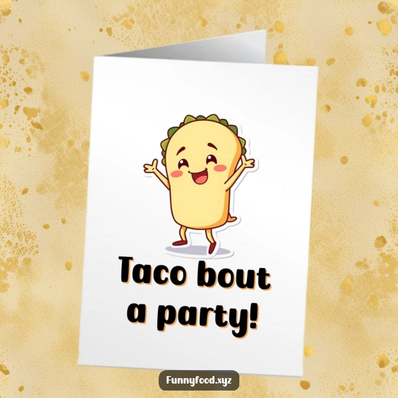 Free Printable Birthday Card: Cheerful taco character bustin' a move, party time!