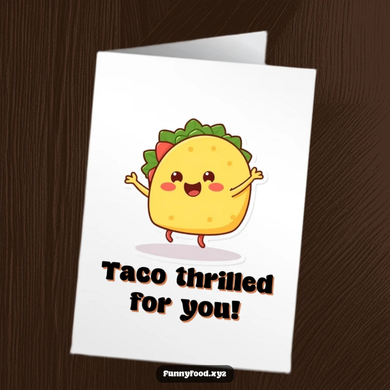 Funny Free Printable Congrats Card: A happy taco character with legs performs a lively dance, celebrating a great achievement.